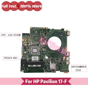 763424-501 763424-001 763424-601 Pentru HP Pavilion 17-F 17-f004dx Laptop Placa de baza DAY23AMB6F0 Y23 cu A10-5745M CPU DDR3