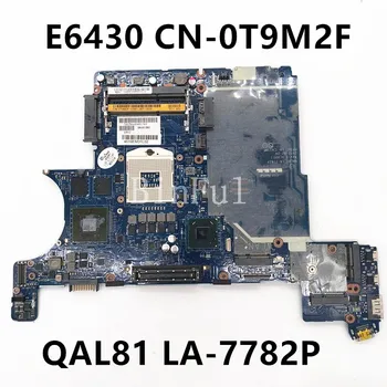 CN-0T9M2F 0T9M2F T9M2F Placa de baza Pentru DELL Latitude E6430 Laptop Placa de baza QAL81 LA-7782P N13M-NS1-A1 Complet de Lucru Bine